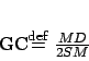\begin{displaymath}
GC\stackrel{\rm def}{=}\frac{MD}{2SM}
\end{displaymath}