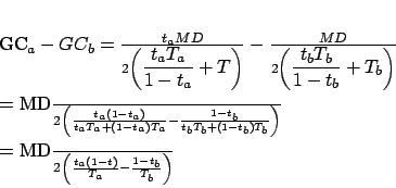 \begin{eqnarray*}
GC_a-GC_b &=& \frac{t_aMD}{2\left(\displaystyle\frac{t_aT_a...
... \frac{MD}{2}\left(\frac{t_a(1-t)}{T_a}-\frac{1-t_b}{T_b}\right)
\end{eqnarray*}