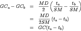 \begin{eqnarray*}
GC_a-GC_b &=& \frac{MD}{2}\left(\frac{t_a}{SM}-\frac{t_b}{SM}...
...\\
&=& \frac{MD}{2SM}\left(t_a-t_b\right) \\
&=& GC(t_a-t_b)
\end{eqnarray*}